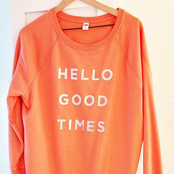 Old Navy Tops - Hello Good Times Sweatshirt